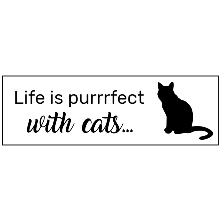 Life is purrrfect with cat sign
