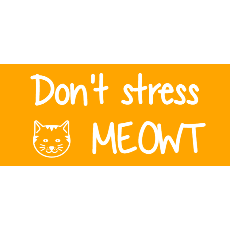 Don't stress meowt sign