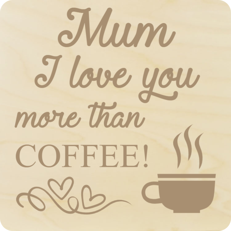 Mum, I love you - Wood coasters