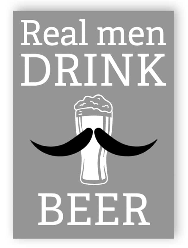 Real men drink beer sign