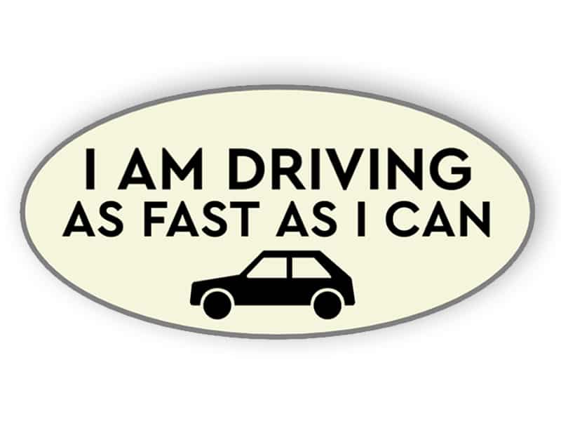 I am driving as fast as i can sticker