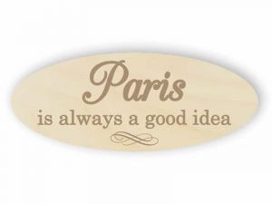 Paris is always a good idea wooden sign