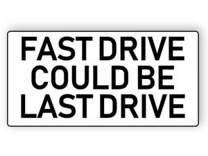 Fast drive could be last drive sticker