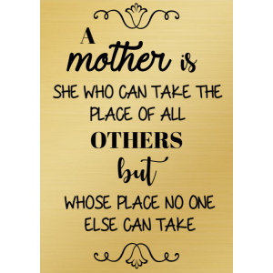 A mother is - gold sign
