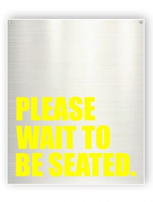 Please wait to be seated - Aluminium sign