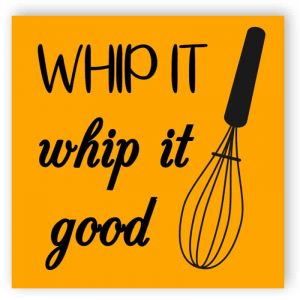 Whip it - whip it good sign