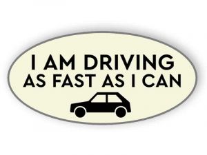 I am driving as fast as i can sticker