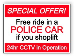 Free ride in a police car if you shoplift sign