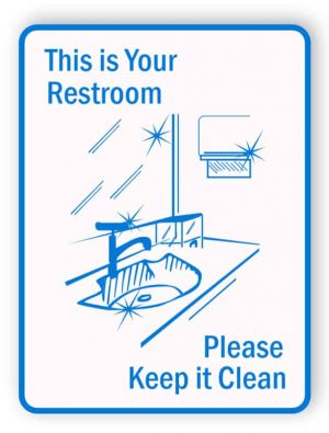 This is your restroom - please keep it clean sign