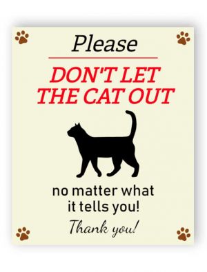 Please - don't let the cat out sign