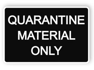 Quarantine material only - black sign