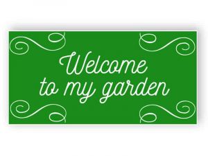 Welcome to my garden - green plastic sign
