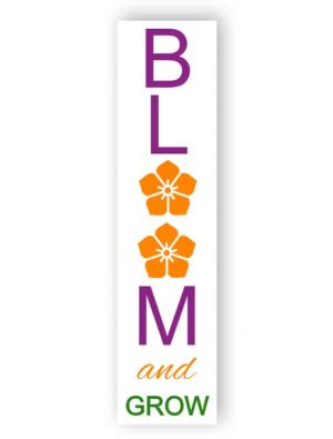 Bloom and grow sign