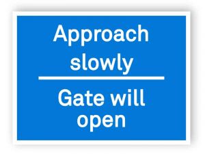 Approach slowly gate will open